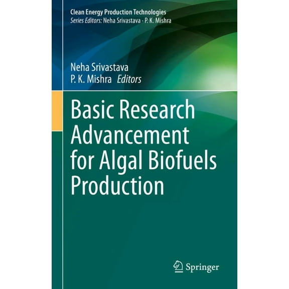 Clean Energy Production Technologies Basic Research Advancement for Algal Biofuels Production, (Hardcover)