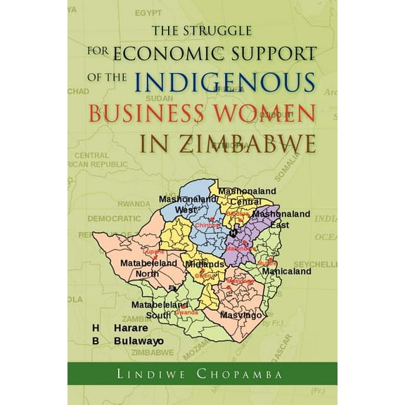 The Struggle for Economic Support of the Indiginous Business Women in Zimbabwe, (Paperback)