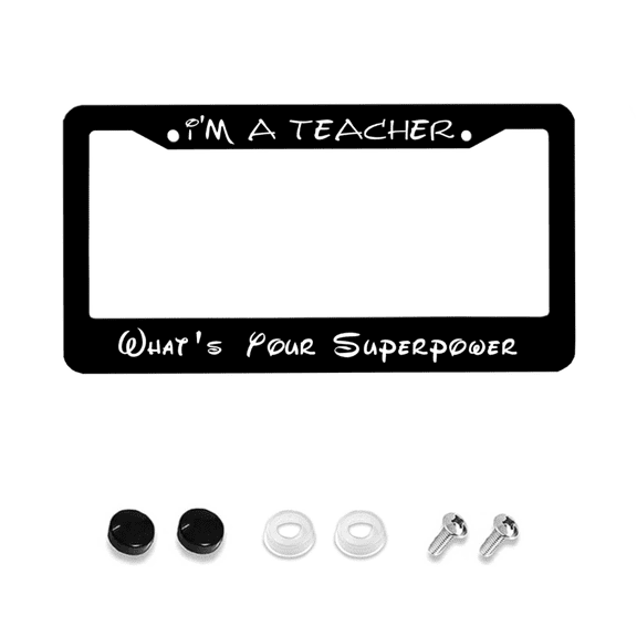 1ps I'm A Teacher What's Your Superpower Metal License Plate Frame Applicable to US Standard, Car Tag Frame Black Front License Plate Cover Holder for Women Men 12x6 Inch