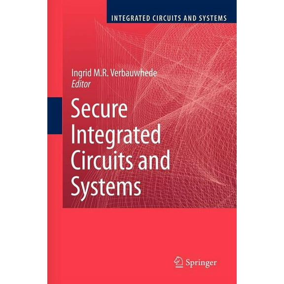Integrated Circuits and Systems Secure Integrated Circuits and Systems, (Paperback)