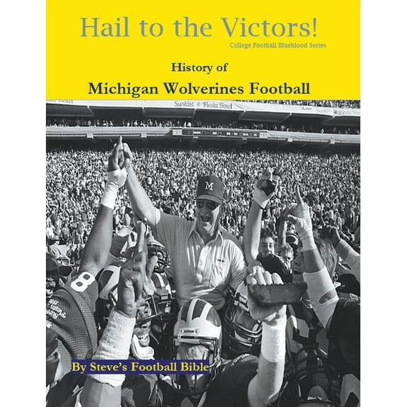 College Football Blueblood Hail to the Victors! History of Michigan Wolverines Football, Book 9, (Paperback)