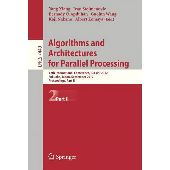 Algorithms and Architectures for Parallel Processing: 12th International Conference, Ica3pp 2012, Fukuoka, Japan, Septem, (Paperback)