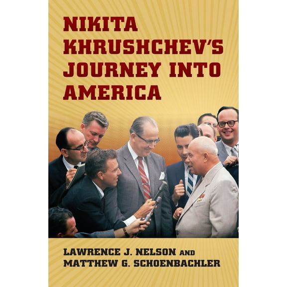 Nikita Khrushchev's Journey Into America, (Hardcover)
