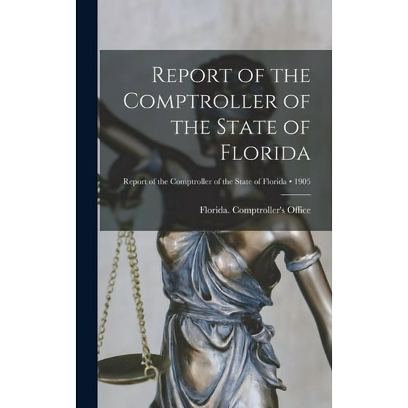 Report of the Comptroller of the State of Florida; 1905 (Hardcover)