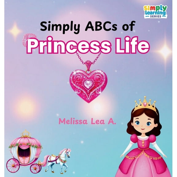 Simply Learning Simply ABCs of Princess Life, (Hardcover)