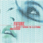 FUTURE: A JOURNEY THROUGH THE ELECTRIC UNDERGROUND