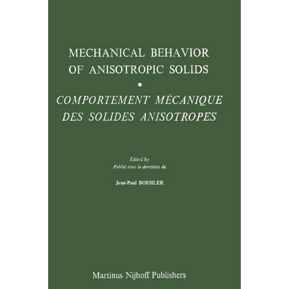 Mechanical Behavior of Anisotropic Solids / Comportment Méchanique Des Solides Anisotropes: Proceedings of the Euromech , (Paperback)