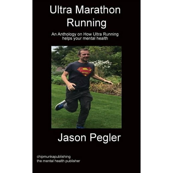 Ultra Marathon Running: An Anthology on How Ultra Running helps your mental health (Paperback)