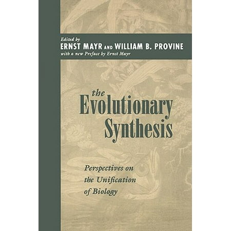 The Evolutionary Synthesis : Perspectives on the Unification of Biology, with a New