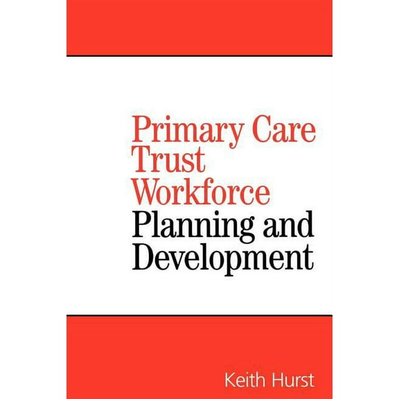 Primary Care Trust Workforce: Planning and Development, (Paperback)