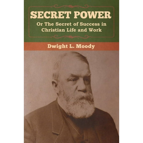 Secret Power or The Secret of Success in Christian Life and Work, (Paperback)