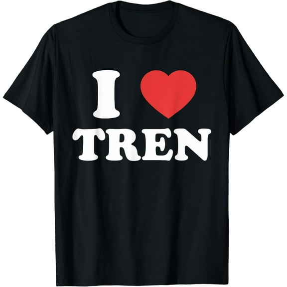 t-shirt I Love Tren I Heart Tren Bodybuilder Heart Tren bodybuilders T-Shirt mens t shirt，black，women，funny，misfits，men，journey
