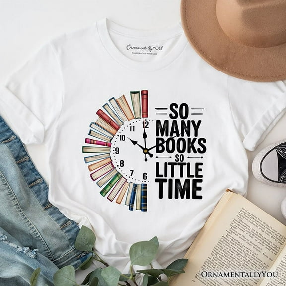 So Many Books So Little Time T-Shirt, Funny Book Lover Tee