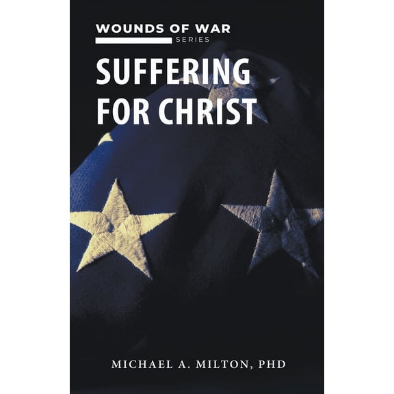 Wounds of War Suffering for Christ, (Paperback)