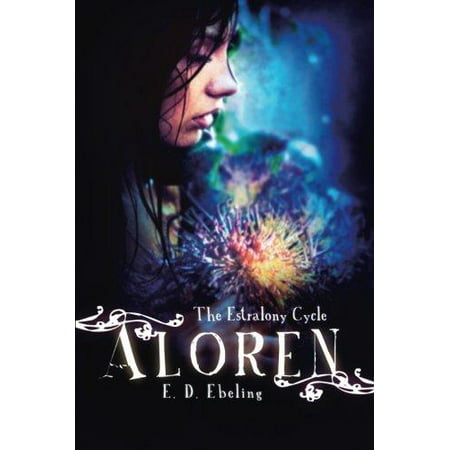 Aloren: The Estralony Cycle (Young Adult Fantasy Romance) (Young Adult Fairy Tale Retelling)