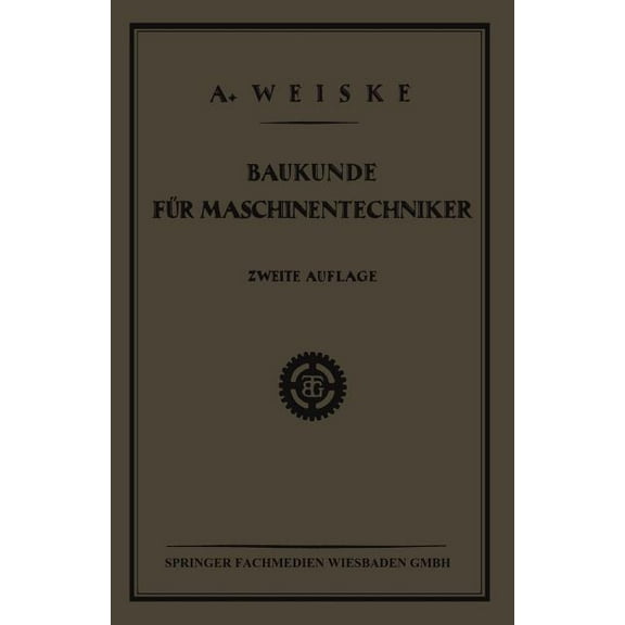 Baukunde FÃ¼r Maschinentechniker: Lehrbuch FÃ¼r Technische Lehr-Anstalten Der Eisen - Und Metallindustrie, Sowie Zum Selbs, (Paperback)