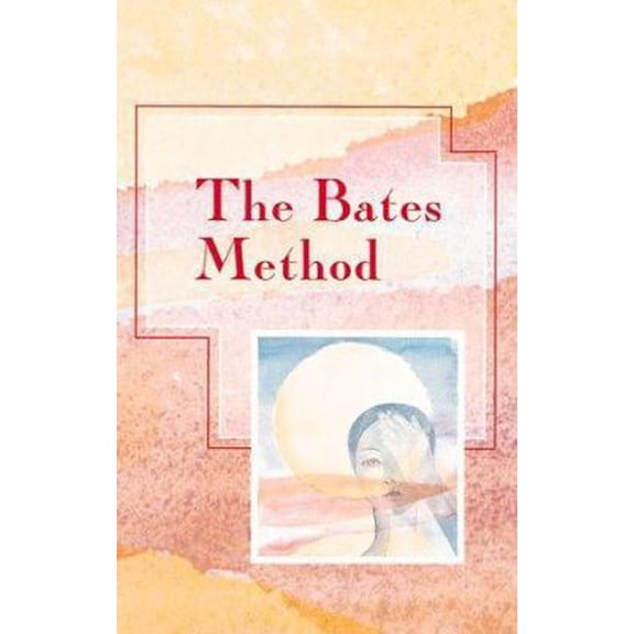 Pre-Owned The Bates Methods (Alternative Health) (Paperback) 0804830037 9780804830034