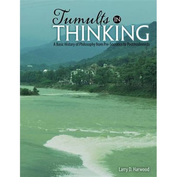Pre-Owned Tumults in Thinking: A Basic History of Western Philosophy from Pre-Socratics to Postmodernists, (Paperback)