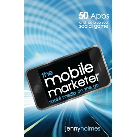 The Mobile Marketer: 50 Apps and Tips to Up Your Social Game - (Best Social App Games)