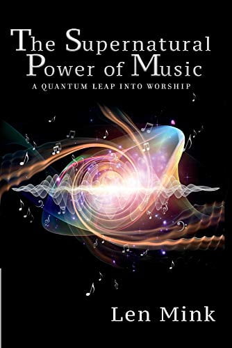 Pre-Owned The Supernatural Power of Music: A Quantum Leap Into Worship, 9781098330583, 1098330587, Paperback,