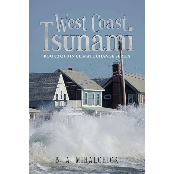 West Coast Tsunami: Book 2 of 3 in Climate Change Series