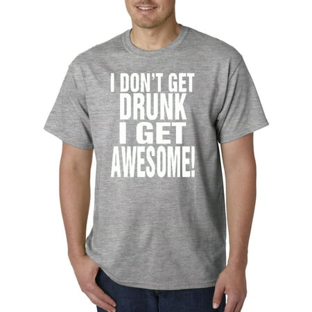 Trendy USA 358 - Unisex T-Shirt I Don't Get Drunk I Get Awesome Party Drinking Funny 3XL Heather (Best Punch To Get Drunk)