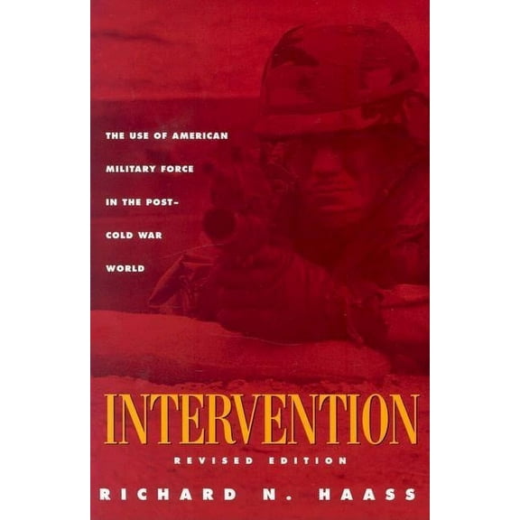 Carnegie Endowment for International Peace: Intervention: The Use of American Military Force in the Post-Cold War World (Paperback)