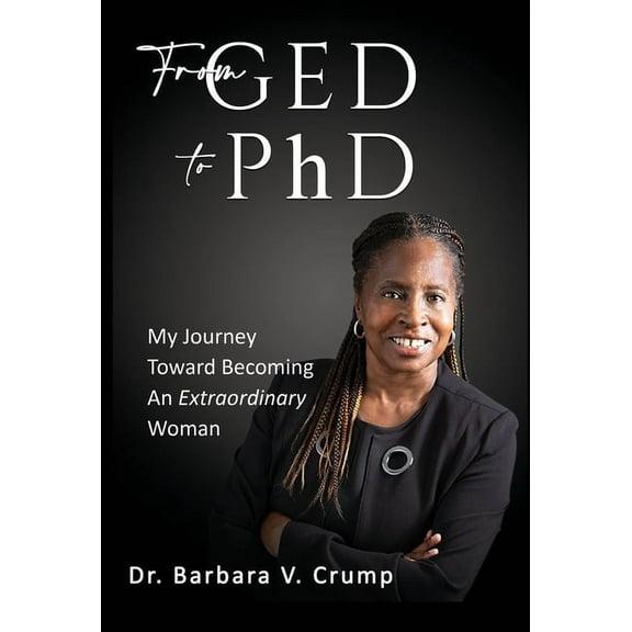 From GED to PhD: My Journey Toward Becoming an Extraordinary Woman, (Hardcover)