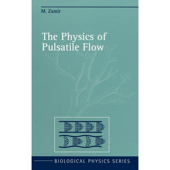 Biological and Medical Physics, Biomedic The Physics of Pulsatile Flow, (Hardcover)