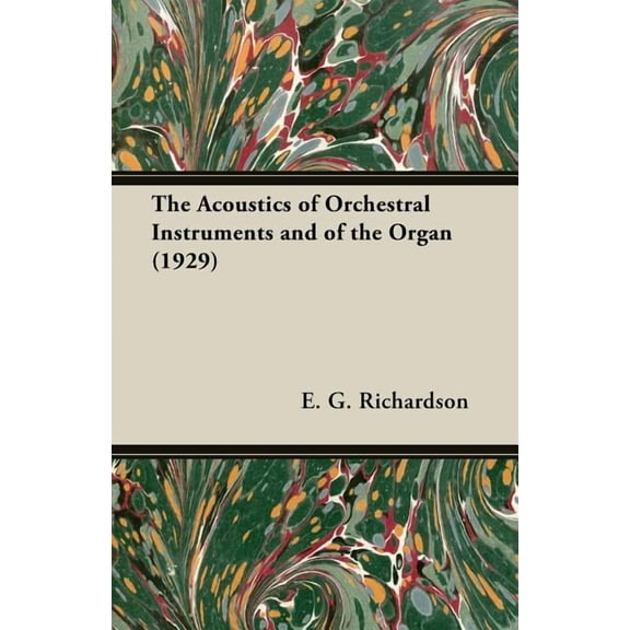 The Acoustics of Orchestral Instruments and of the Organ (1929) (Paperback)