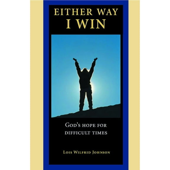 Either Way, I Win: God's Hope for Difficult Times (Paperback)