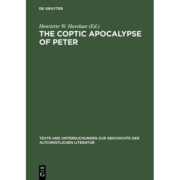 Texte Und Untersuchungen Zur Geschichte der Altchristlichen: The Coptic Apocalypse of Peter (Hardcover)