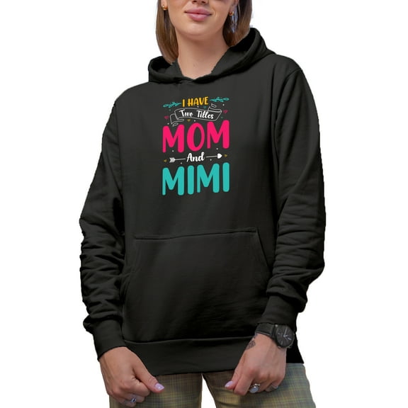 I Have Two Titles Mom and Mimi and I Rock Them Both - Grandmother Quote, Black Hooded Sweatshirt or Hoodie, Small