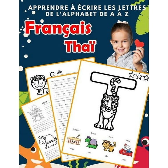 Alphabets Bilingues Française A-Z Avec Images: Apprendre à écrire les lettres de l'alphabet de A à Z Français Thaï : Les 26 lettres mon imagier de l'alphabet French Thai pour K KS1 KS2 KS3 CP CE1 CE2 CM1 CM2 (Series #10) (Paperback)