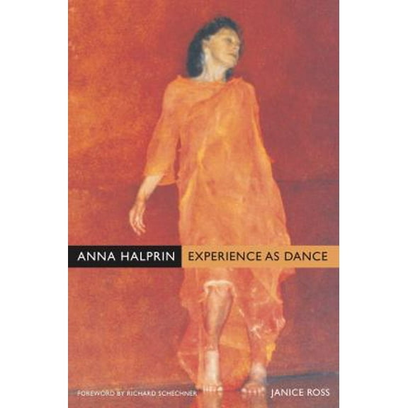 Pre-Owned Anna Halprin: Experience as Dance (Paperback) 0520260058 9780520260054