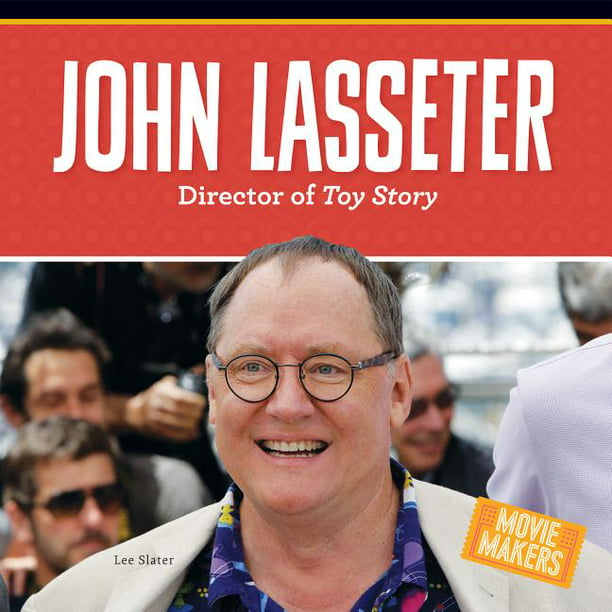 John Lasseter Director Of Toy Story