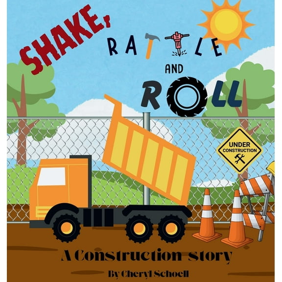 Shake, Rattle and Roll..A Construction Story, (Hardcover)