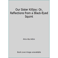 thumbnail image 1 of Pre-Owned Our Sister Killjoy: Or, Reflections from a Black-Eyed Squint (Paperback) 0582003911 9780582003910, 1 of 1