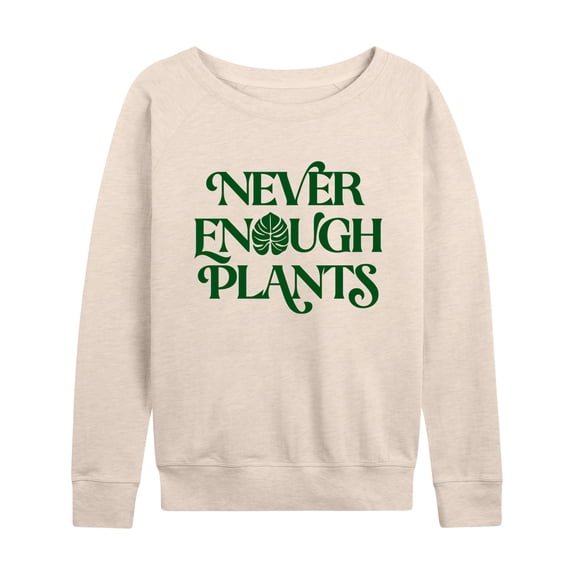 Instant Message - Never Enough Plants - Women's Lightweight French Terry Long Sleeve Shirt