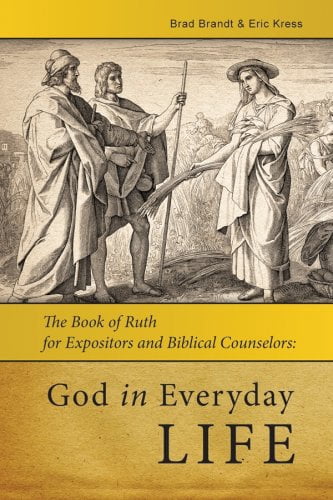God in Everday Life: The Book of Ruth for Expositors and Biblical Counselors, (Paperback)