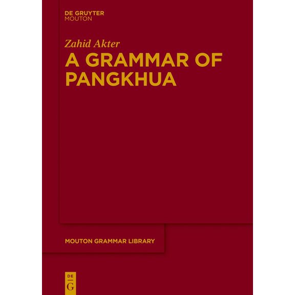 Mouton Grammar Library [Mgl] A Grammar of Pangkhua, Book 97, (Hardcover)
