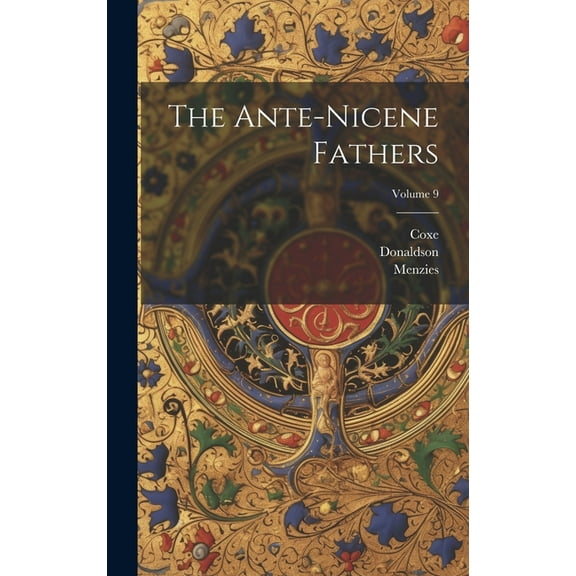 The Ante-nicene Fathers; Volume 9 (Hardcover)