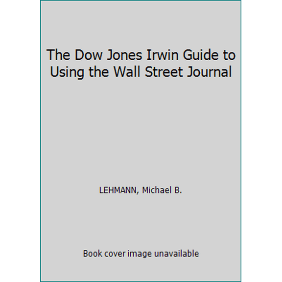 Pre-Owned The Dow Jones Irwin Guide to Using the Wall Street Journal (Paperback) 155623242X 9781556232428