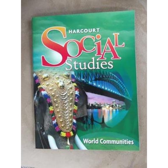 Harcourt Social Studies : Student Edition Grade 3 World Communities 2010
