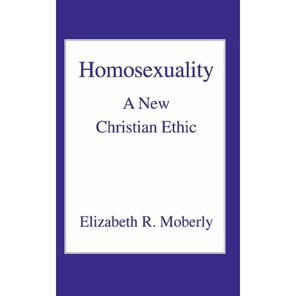 Homosexuality: A New Christian Ethic, (Paperback)