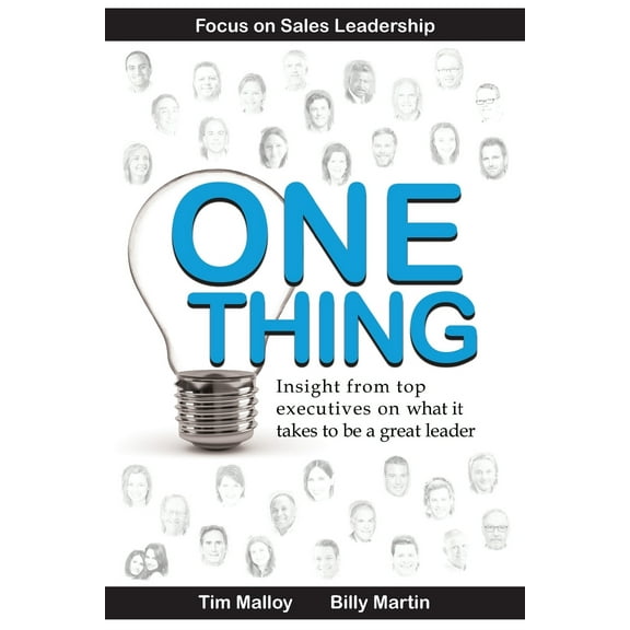 One Thing: Focus on Sales Leadership: Insight from top business executives on what it takes to be a great leader. (Paperback)