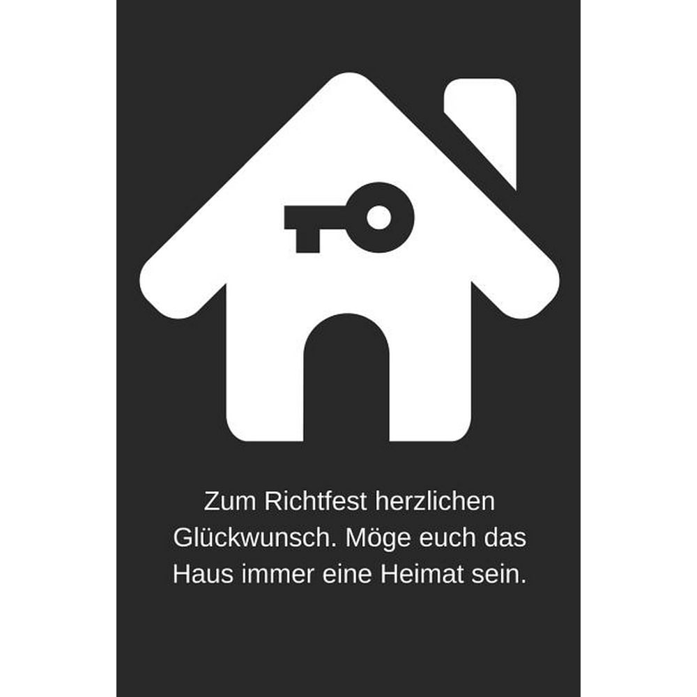 Zum Richtfest herzlichen Glückwunsch Möge euch das Haus immer eine Heimat sein Mitbringsel