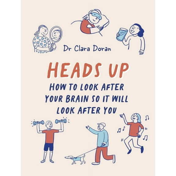 Heads Up: How to Look After Your Brain So It Will Look After You, (Hardcover)