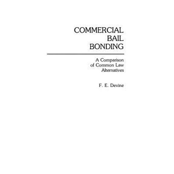 Pre-Owned Commercial Bail Bonding: A Comparison of Common Law Alternatives, (Hardcover)