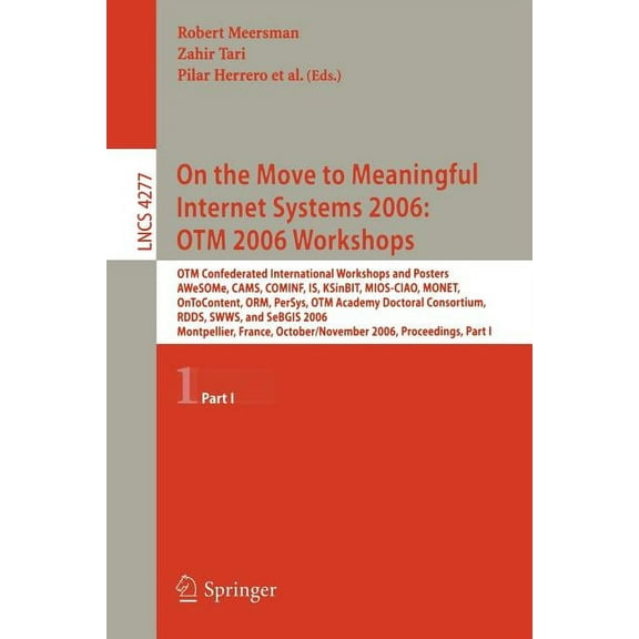 On the Move to Meaningful Internet Systems 2006: OTM 2006 Workshops: OTM Confederated International Conferences and Post, (Paperback)